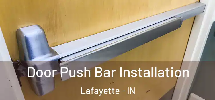 Door Push Bar Installation Lafayette - IN